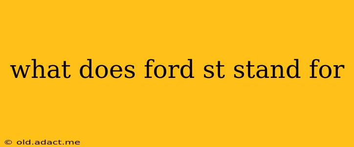 what does ford st stand for