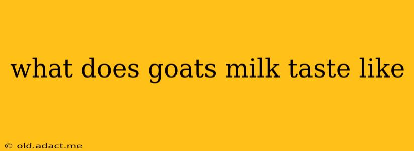 what does goats milk taste like