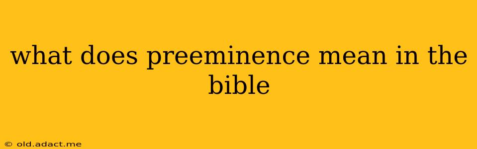 what does preeminence mean in the bible