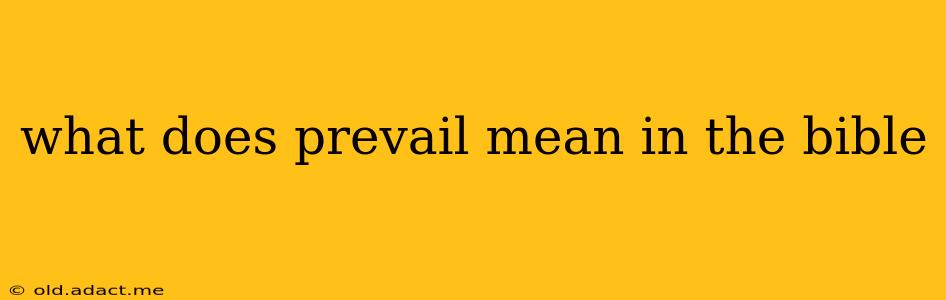 what does prevail mean in the bible