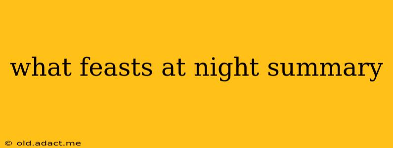 what feasts at night summary