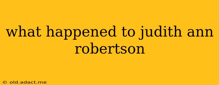 what happened to judith ann robertson