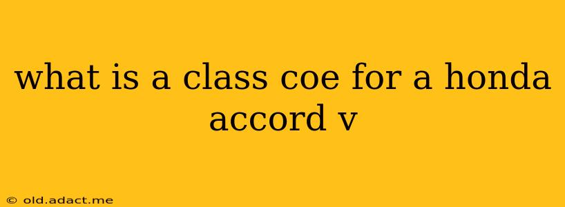 what is a class coe for a honda accord v