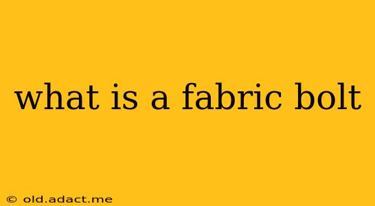 what is a fabric bolt