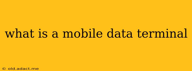 what is a mobile data terminal