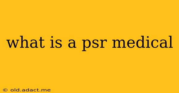 what is a psr medical