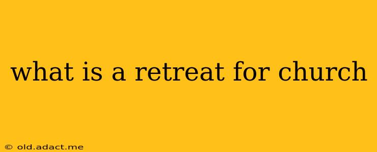 what is a retreat for church