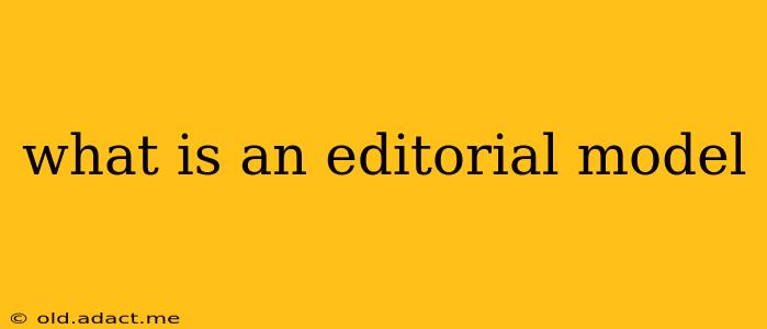 what is an editorial model
