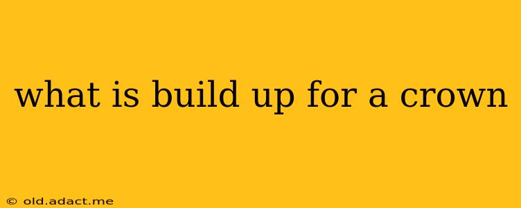 what is build up for a crown