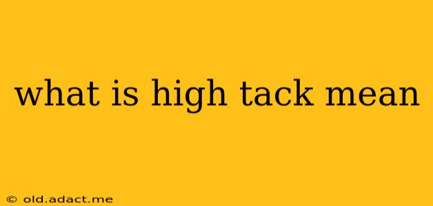 what is high tack mean