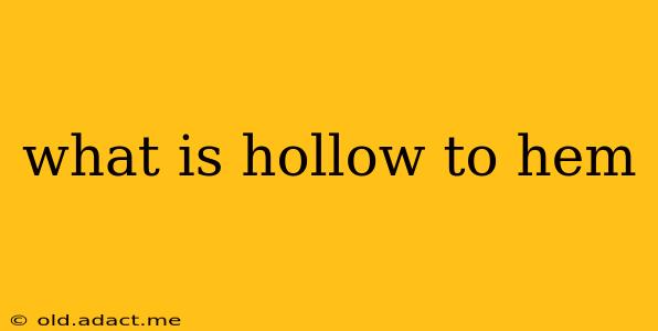 what is hollow to hem