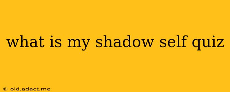 what is my shadow self quiz