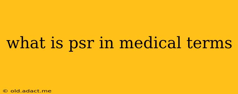 what is psr in medical terms