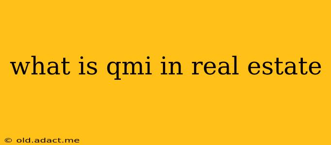what is qmi in real estate