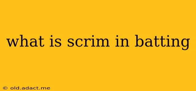 what is scrim in batting