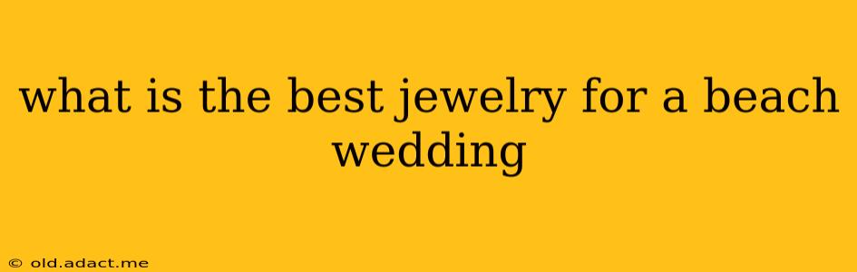 what is the best jewelry for a beach wedding