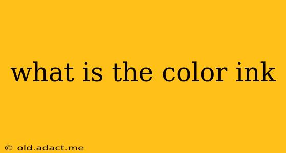 what is the color ink