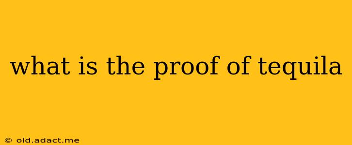what is the proof of tequila