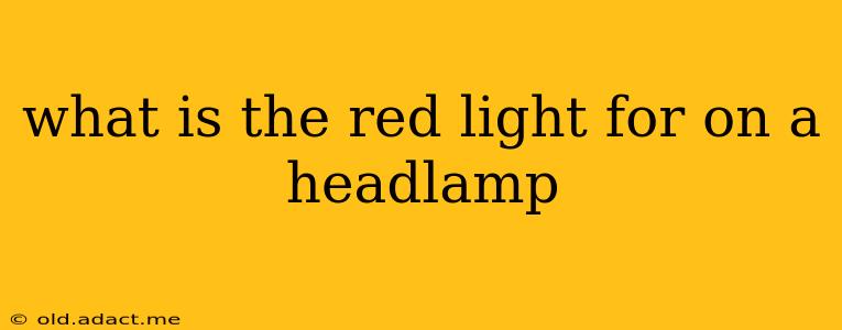 what is the red light for on a headlamp