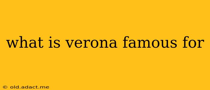 what is verona famous for