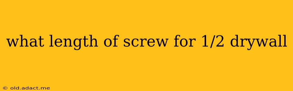 what length of screw for 1/2 drywall