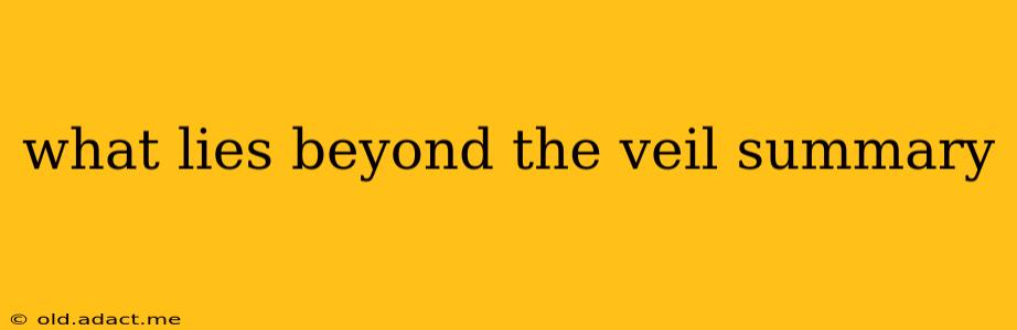 what lies beyond the veil summary