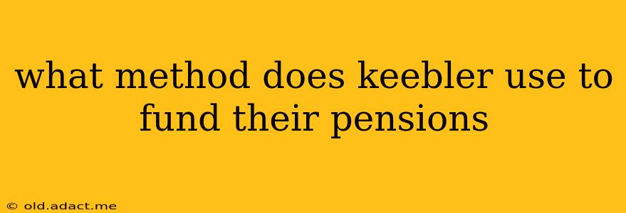 what method does keebler use to fund their pensions