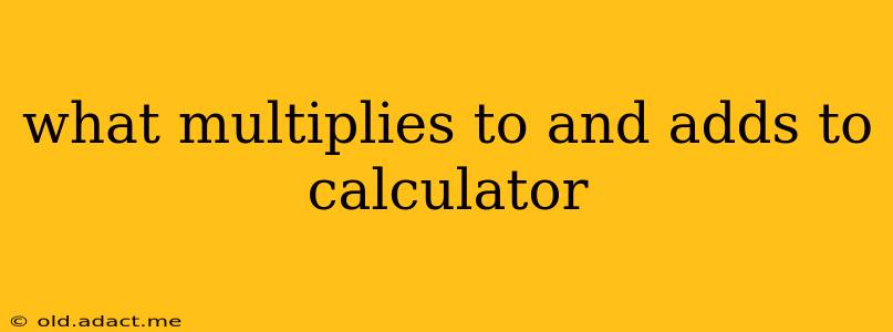 what multiplies to and adds to calculator