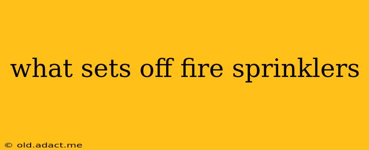 what sets off fire sprinklers