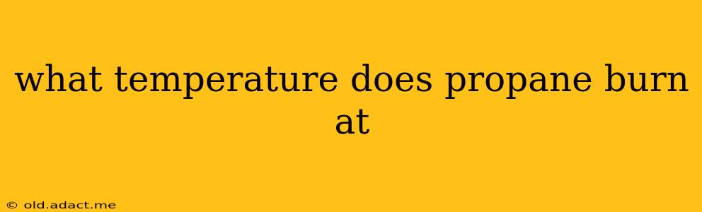 what temperature does propane burn at