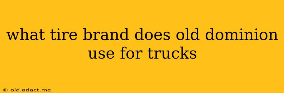 what tire brand does old dominion use for trucks