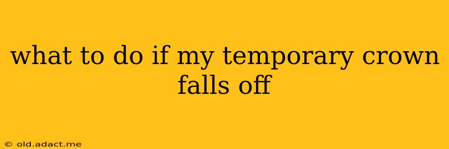 what to do if my temporary crown falls off