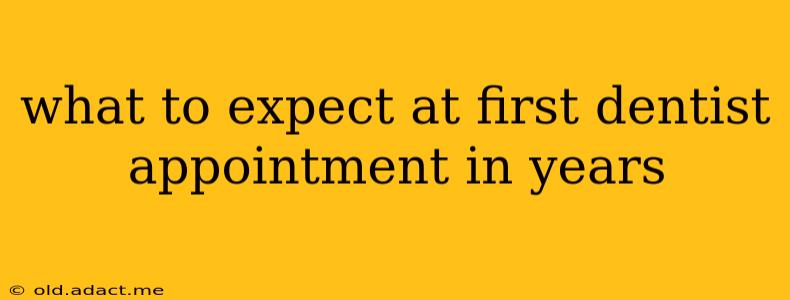 what to expect at first dentist appointment in years