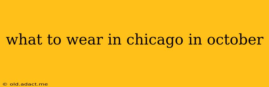what to wear in chicago in october