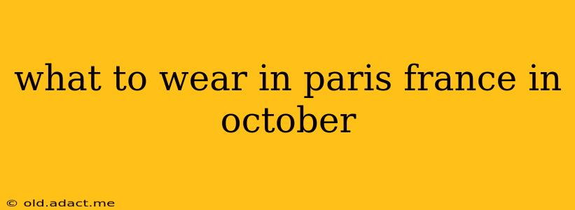 what to wear in paris france in october