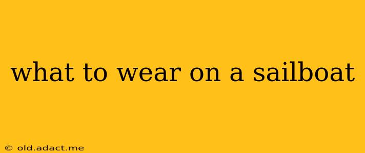what to wear on a sailboat