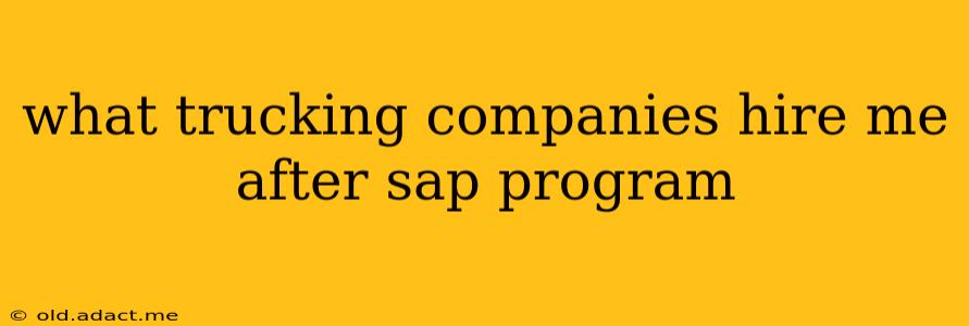 what trucking companies hire me after sap program