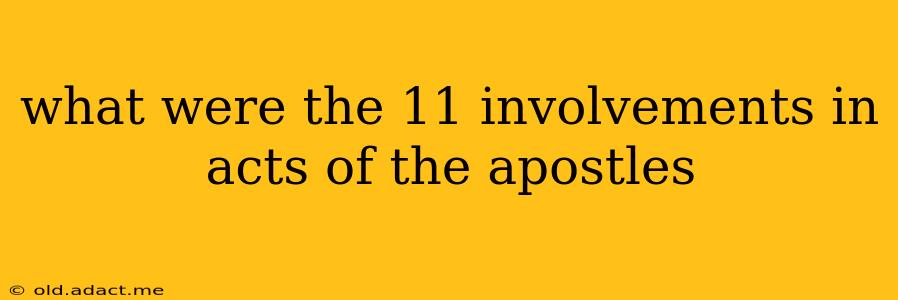 what were the 11 involvements in acts of the apostles
