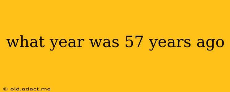what year was 57 years ago