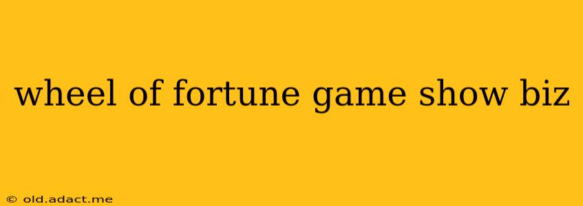 wheel of fortune game show biz