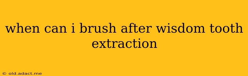 when can i brush after wisdom tooth extraction
