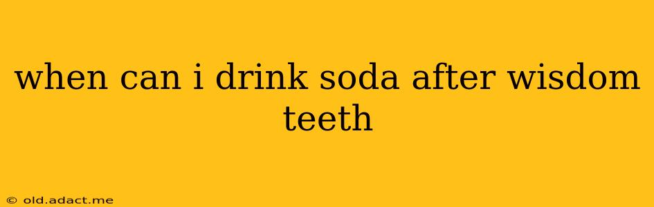 when can i drink soda after wisdom teeth