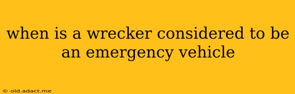 when is a wrecker considered to be an emergency vehicle