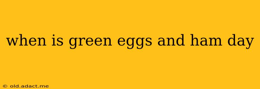 when is green eggs and ham day