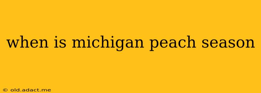 when is michigan peach season