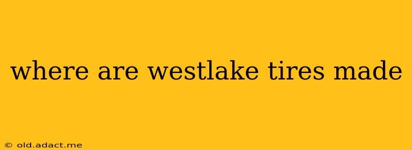 where are westlake tires made