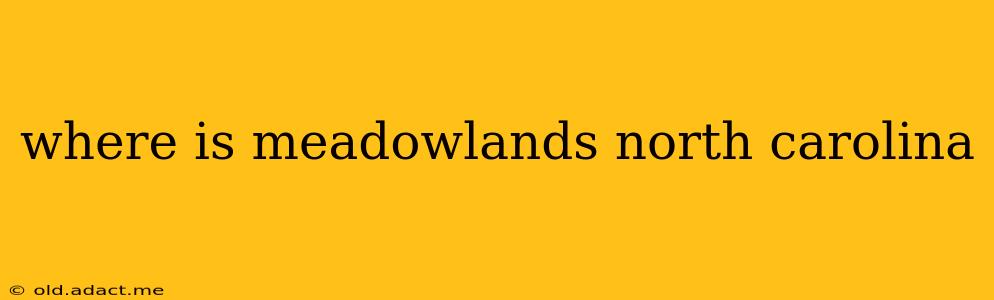 where is meadowlands north carolina
