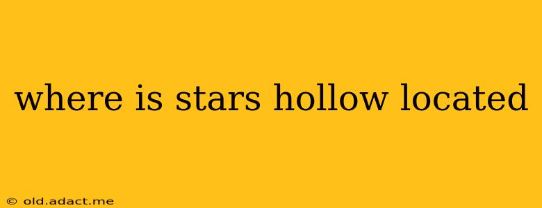 where is stars hollow located