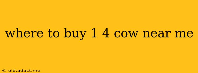 where to buy 1 4 cow near me