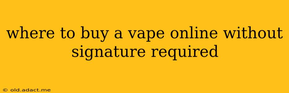 where to buy a vape online without signature required